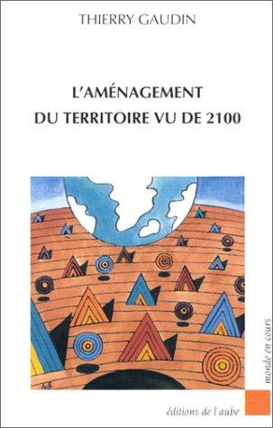 Cover for L' aménagement du territoire vu de 2100