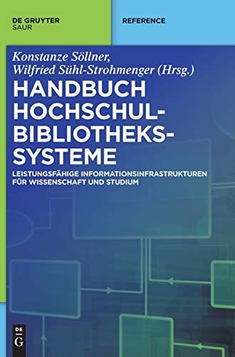 Cover for Handbuch Hochschulbibliothekssysteme: Leistungsfahige Informationsinfrastrukturen Fur Wissenschaft Und Studium (de Gruyter Reference) (German Edition)