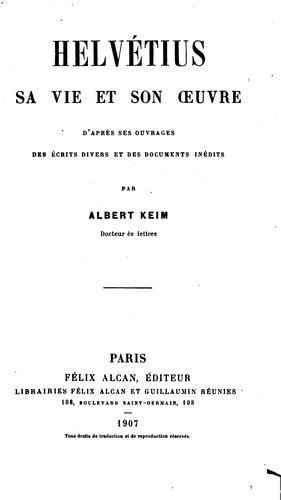 Cover for Helvétius, sa vie et son œuvre: d'après ses ouvrages, des écrits divers et des documents inédits