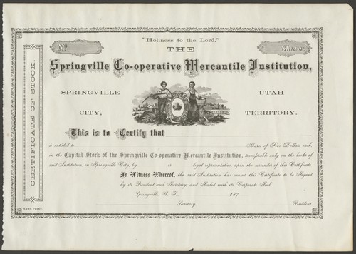 Cover for The Springville Co-operative Mercantile Institution, Springville City, Utah Territory.  This is to certify that --- is entitled to --- shares of five dollars each in the capital stock of the Springville Co-operative Mercantile Institution