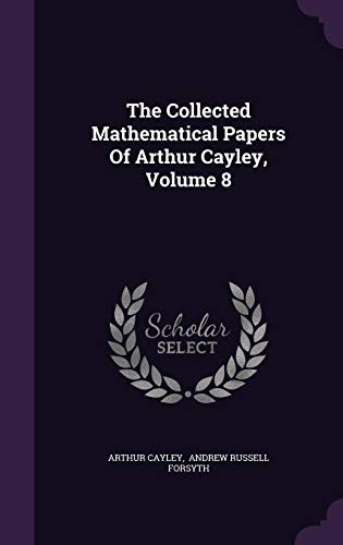 Cover for The Collected Mathematical Papers Of Arthur Cayley, Volume 8