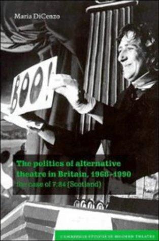 Cover for The politics of alternative theatre in Britain, 1968-1990