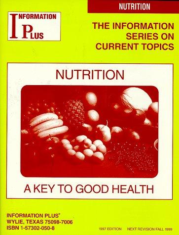 Cover for Nutrition - A Key to Good Health (The Information Series on Current Topics) (The Information Series on Current Topics)
