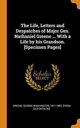 Cover for The Life, Letters and Despatches of Major Gen. Nathaniel Greene ... with a Life by His Grandson. [specimen Pages]