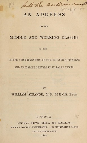 Cover for An address to the middle and working classes on the causes and prevention of the excessive sickness and mortality prevalent in large towns