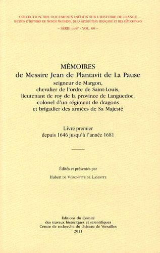Cover for Mémoires de Messire Jean de Plantavit de La Pause, seigneur de Margon, chevalier de l'ordre de Saint-Louis, lieutenant de roy de la province de Languedoc, colonel d'un régiment de dragons et brigadier des armées de Sa Majesté