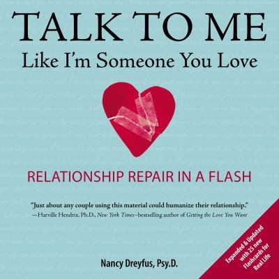 Cover for Talk To Me Like Im Someone You Love Relationship Repair In A Flash