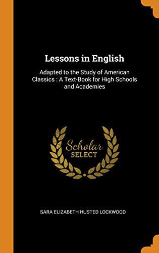 Cover for Lessons in English : Adapted to the Study of American Classics