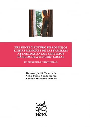 Cover for Presente y futuro de los hijos e hijas menores de las familias atendidas en los servicios básicos de atención social. El peso de la cronicidad