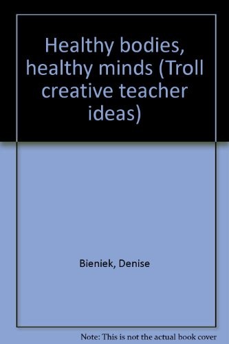 Cover for Healthy bodies, healthy minds (Troll creative teacher ideas)