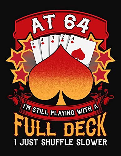 Cover for At 64 I'm Still Playing With A Full Deck I Just Shuffle Slower