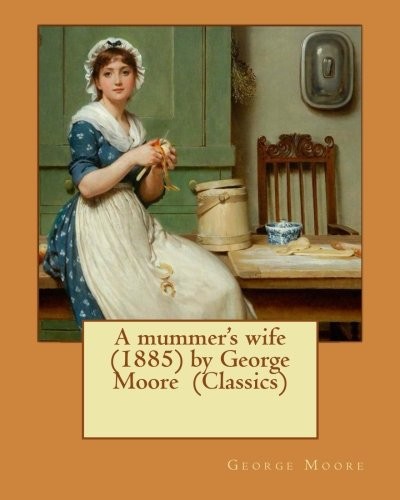 Cover for A mummer's wife  by George Moore