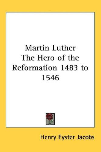 Cover for Martin Luther The Hero of the Reformation 1483 to 1546