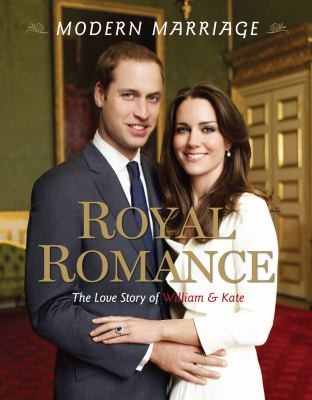 Cover for Royal Romance Modern Marriage The Love Story Of William Kate