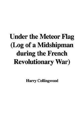 Cover for Under the Meteor Flag (Log of a Midshipman during the French Revolutionary War)