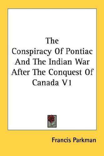 Cover for The Conspiracy Of Pontiac And The Indian War After The Conquest Of Canada V1