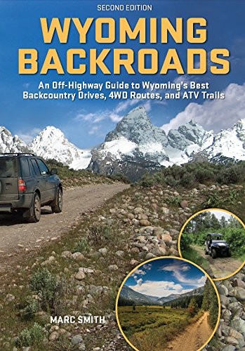 Cover for Wyoming Backroads - An Off-Highway Guide to Wyoming's Best Backcountry Drives, 4WD Routes, and ATV Trails