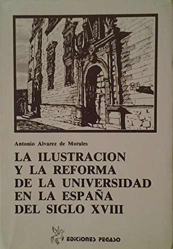 Cover for La Ilustración y la reforma de la Universidad en la España del siglo XVIII