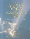 Cover for The Alpha Book on Cancer and Living for Patients, Family and Friends
