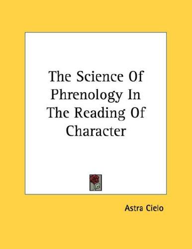 Cover for The Science Of Phrenology In The Reading Of Character