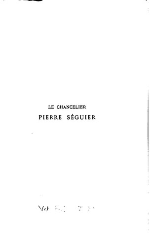 Cover for Le chancelier Pierre Séguier. Etudes sur sa vie privée, politique et littéraire et sur le groupe ...