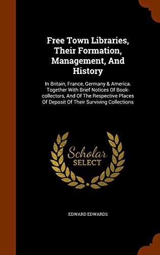 Cover for Free Town Libraries, Their Formation, Management, And History