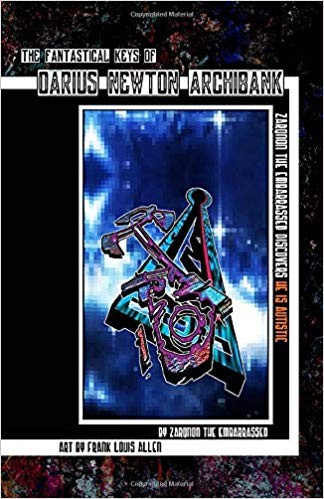 Cover for The Fantastical Keys of Darius Newton Archibank: Zarqnon the Embarrassed Discovers he is Autistic