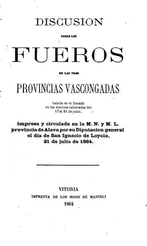 Cover for Discusion sobre los fueros de las tres provincias Vascongadas: Habida en el Senado en las ...