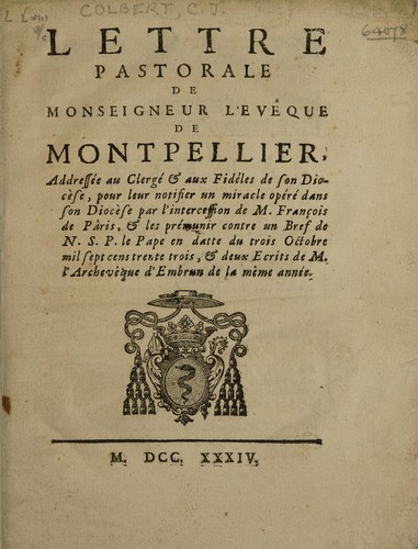 Cover for Lettre pastorale ... address©♭e au clerg©♭ et aux fid©·les de son Dioc©·se, pour leur notifier un miracle op©♭r©♭ dans son Dioc©·se par l'intercession de M. Fran©ʹois de Paris, et les pr©♭munir contre un bref de N.S.P. le Pape ... et deux ©♭crits de M. l'Archeveque de l'Embru