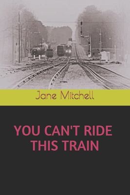 Cover for You Can't Ride This Train