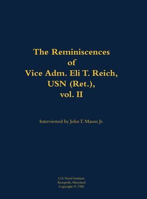 Cover for Reminiscences of Vice Adm. Eli T. Reich, USN (Ret. ), Vol. II