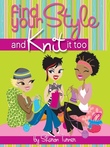 Cover for Find Your Style, and Knit It Too