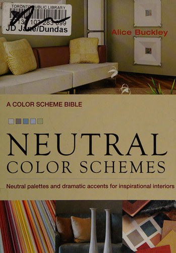 Cover for Neutral color schemes : neutral palettes and dramatic accents for inspirational interiors