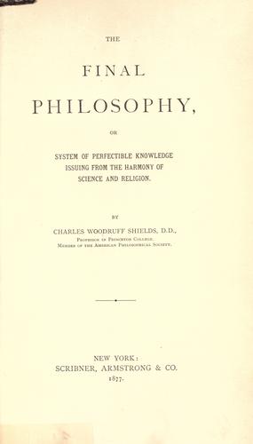 Cover for The final philosophy, or, System of perfectible knowledge issuing from the harmony of science and religion.