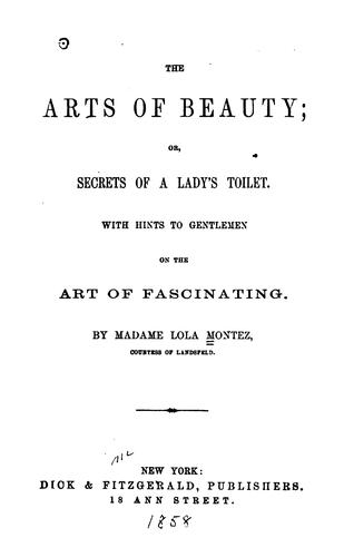 Cover for The Arts of Beauty; Or, Secrets of a Lady's Toilet