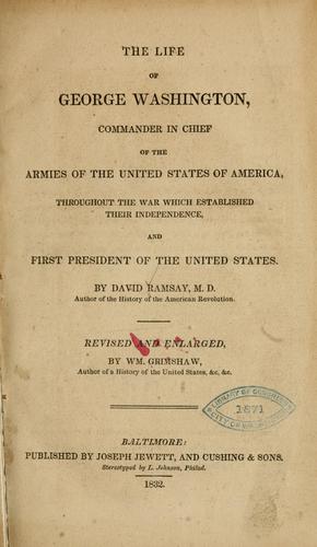 Cover for life of George Washington, commander in chief of the armies of the United States of America, throughout the war which established their independence, and first President of the United States.