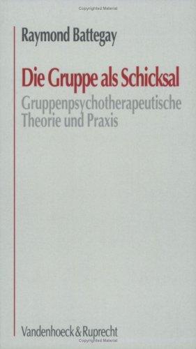 Cover for Die Gruppe als Schicksal. Gruppenpsychotherapeutische Theorie und Praxis.