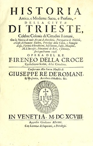 Cover for Historia antica e moderna, sacra e profana, della città di Trieste, celebre colonia de'cittadini Romani