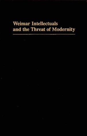 Cover for Weimar intellectuals and the threat of modernity