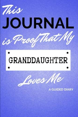 Cover for This Journal is Proof That My GRANDDAUGHTER Loves Me: A Guided Diary - Gift for Grandparent from Granddaughter
