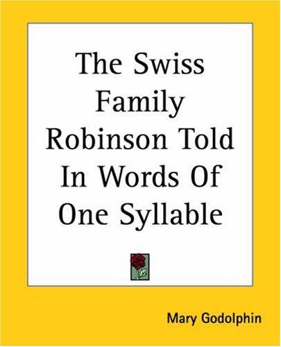 Cover for The Swiss Family Robinson Told In Words Of One Syllable