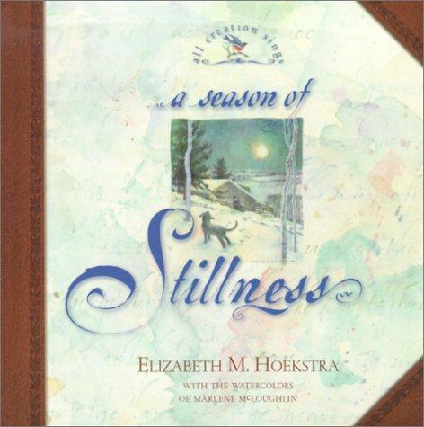 Cover for A Season of Stillness (Hoekstra, Elizabeth M., All Creation Sings.)