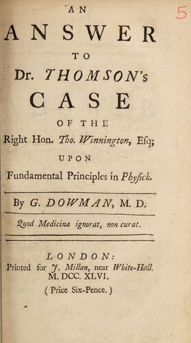 Cover for An answer to Dr. Thomson's case of the Right Hon. Tho. Winnington, Esq; upon fundamental principles in physick