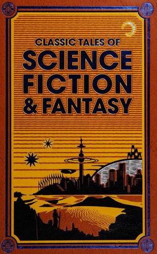 Cover for Classic Tales of Science Fiction & Fantasy (Leather-bound Classics)