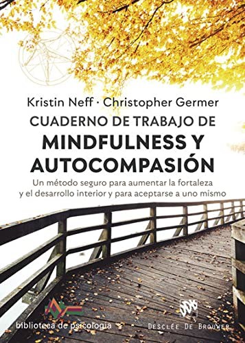 Cover for Cuaderno de trabajo de Mindfulness y Autocompasión. Un método seguro para aumentar la fortaleza y el desarrollo interior y para aceptarse a uno mismo