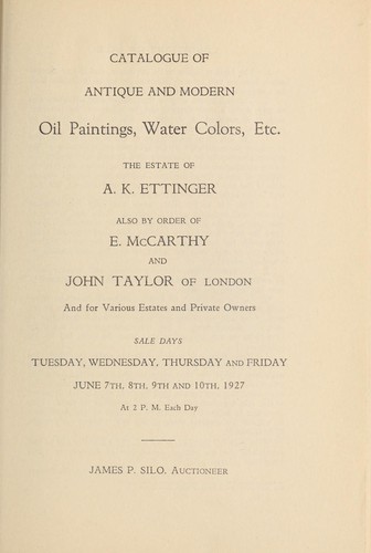 Cover for Catalogue of antique and modern oil paintings, water colors, etc., the estate of A. K. Ettinger; also by order of E.  McCarthy and John Taylor of London, and for various estates and private owners