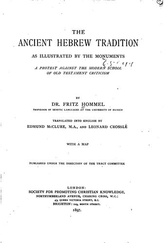 Cover for The Ancient Hebrew Tradition as Illustrated by the Monuments: A Protest Against the Modern ...