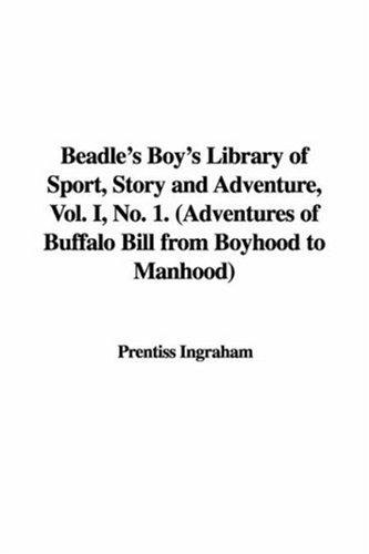 Cover for Beadle's Boy's Library of Sport, Story and Adventure, Vol. I, No. 1. (Adventures of Buffalo Bill from Boyhood to Manhood)