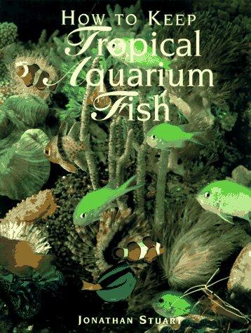 Cover for How to Keep Tropical Aquarium Fish