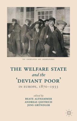 Cover for Welfare State And The Deviant Poor In Europe 18701933